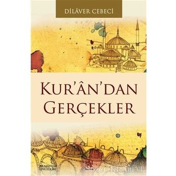 KUR'AN'DAN GERÇEKLER - DILAVER CEBECI