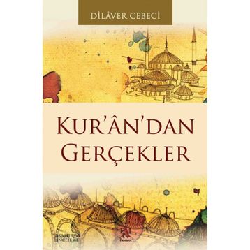 KUR'AN'DAN GERÇEKLER - DILAVER CEBECI