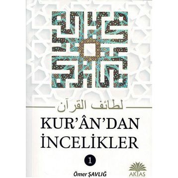 Kur’an’dan İncelikler - Ömer Şavlığ