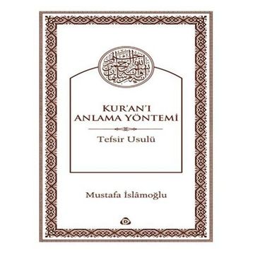 Kur'an'ı Anlama Yöntemi / Mustafa İslamoğlu