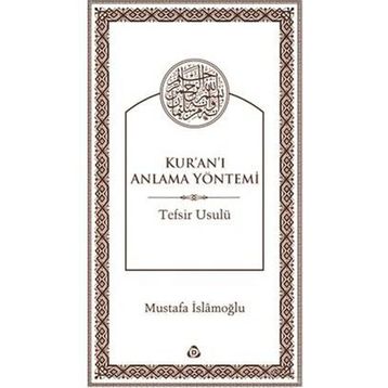 Kur'an'ı Anlama Yöntemi / Mustafa İslamoğlu