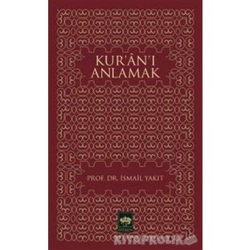 KUR`AN`I ANLAMAK - İSMAİL YAKIT