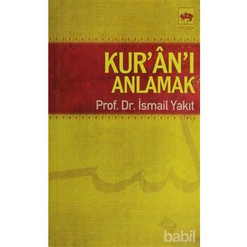 KUR`AN`I ANLAMAK - İSMAİL YAKIT