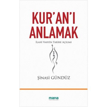 Kur’an’ı Anlamak - Şinasi Gündüz
