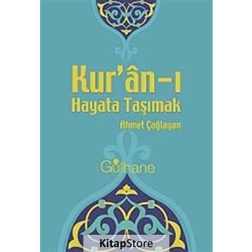 KUR'AN'I HAYATA TAŞIMAK - AHMET ÇAĞLAYAN