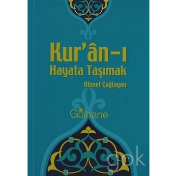 KUR'AN'I HAYATA TAŞIMAK - AHMET ÇAĞLAYAN