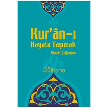KUR'AN'I HAYATA TAŞIMAK - AHMET ÇAĞLAYAN