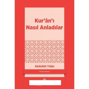 KURANI NASIL ANLADILAR - ABDULLAH YILDIZ