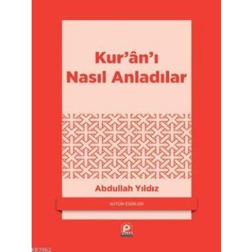 KURANI NASIL ANLADILAR - ABDULLAH YILDIZ