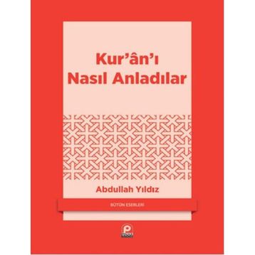 KURANI NASIL ANLADILAR - ABDULLAH YILDIZ