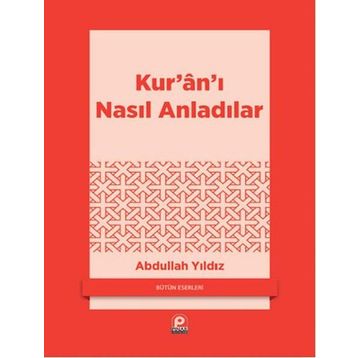 KURANI NASIL ANLADILAR - ABDULLAH YILDIZ
