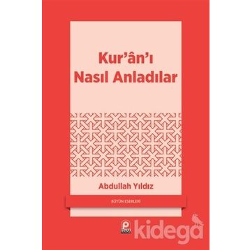 KURANI NASIL ANLADILAR - ABDULLAH YILDIZ
