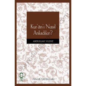 KURANI NASIL ANLADILAR - ABDULLAH YILDIZ