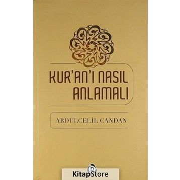Kur’an’ı Nasıl Anlamalı - Abdülcelil Candan