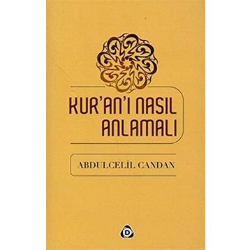 Kur’an’ı Nasıl Anlamalı - Abdülcelil Candan