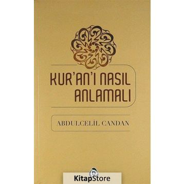 Kur’an’ı Nasıl Anlamalı - Abdülcelil Candan