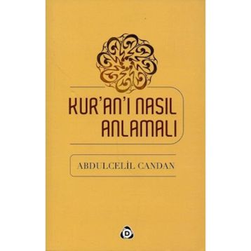 Kur’an’ı Nasıl Anlamalı - Abdülcelil Candan
