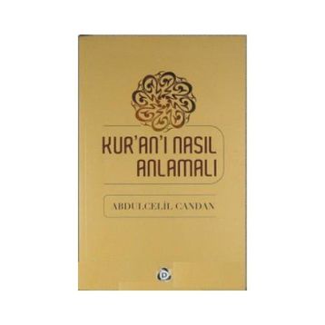 Kur’an’ı Nasıl Anlamalı - Abdülcelil Candan