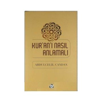 Kur’an’ı Nasıl Anlamalı - Abdülcelil Candan