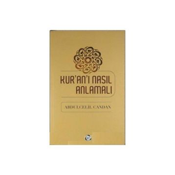 Kur’an’ı Nasıl Anlamalı - Abdülcelil Candan
