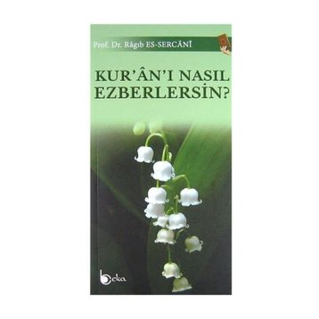 Kur'an'ı Nasıl Ezberlersin? - Ragıb es-Sercani