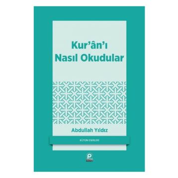 Kur'an'ı Nasıl Okudular - Abdullah Yıldız