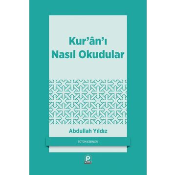 Kur'an'ı Nasıl Okudular - Abdullah Yıldız