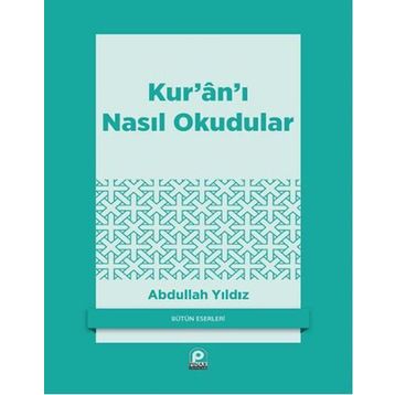 Kur'an'ı Nasıl Okudular - Abdullah Yıldız