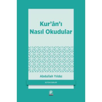 Kur'an'ı Nasıl Okudular - Abdullah Yıldız
