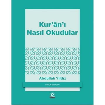 Kur'an'ı Nasıl Okudular - Abdullah Yıldız