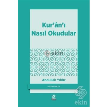 Kur'an'ı Nasıl Okudular - Abdullah Yıldız