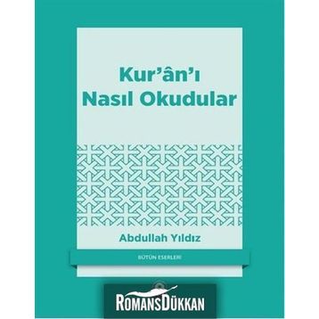Kur'an'ı Nasıl Okudular - Abdullah Yıldız