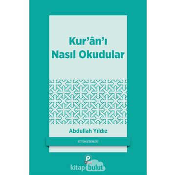 Kur'an'ı Nasıl Okudular - Abdullah Yıldız