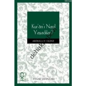 KUR'AN'I NASIL YAŞADILAR? - ABDULLAH YILDIZ