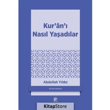 KUR'AN'I NASIL YAŞADILAR? - ABDULLAH YILDIZ