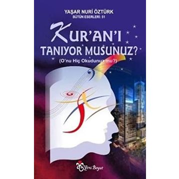 KUR'AN'I TANIYOR MUSUNUZ? O`NU HIÇ OKUDUNUZ MU? - YAŞAR NURI ÖZTÜRK