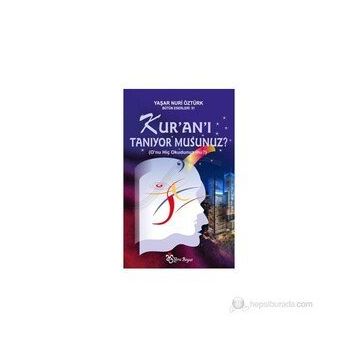 KUR'AN'I TANIYOR MUSUNUZ? O`NU HIÇ OKUDUNUZ MU? - YAŞAR NURI ÖZTÜRK
