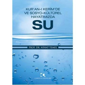 KUR'ANI'I KERIM'DE VE SOSYO- KÜLTÜREL HAYATIMIZDA SU - NIHAT TEMEL