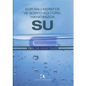 KUR'ANI'I KERIM'DE VE SOSYO- KÜLTÜREL HAYATIMIZDA SU - NIHAT TEMEL