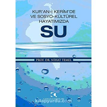 KUR'ANI'I KERIM'DE VE SOSYO- KÜLTÜREL HAYATIMIZDA SU - NIHAT TEMEL