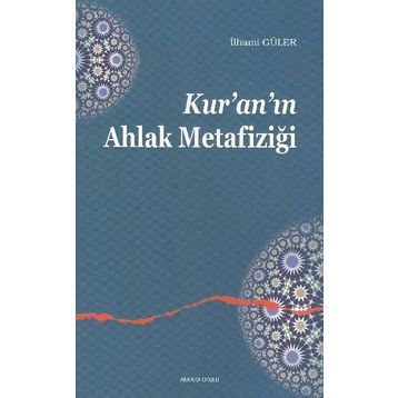 KUR'AN'IN AHLAK METAFIZIĞI - İLHAMI GÜLER