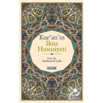 KUR'AN'IN İKNA HUSUSIYETI - MUHAMMED ÇELİK