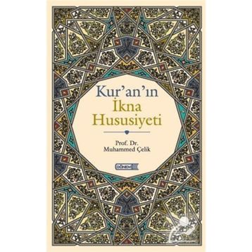 KUR'AN'IN İKNA HUSUSIYETI - MUHAMMED ÇELİK