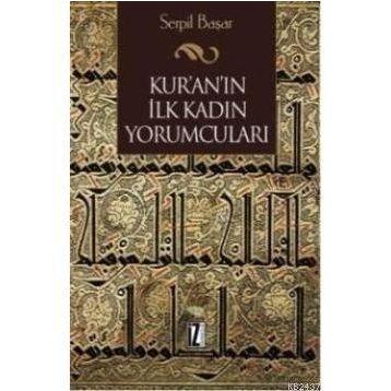 KUR'AN'IN İLK KADIN YORUMCULARI - SERPIL BAŞAR