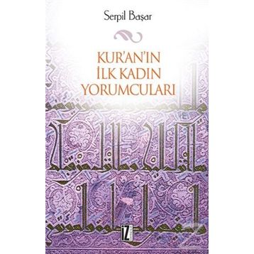KUR'AN'IN İLK KADIN YORUMCULARI - SERPIL BAŞAR