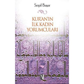 KUR'AN'IN İLK KADIN YORUMCULARI - SERPIL BAŞAR