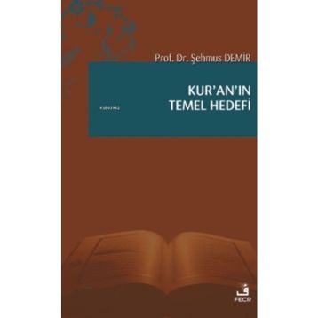 Kur’an’ın Temel Hedefi - Şehmus Demir
