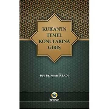 Kur'an'ın Temel Konularına Giriş - Kerim Buladı