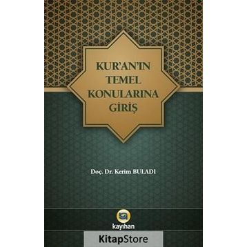 Kur'an'ın Temel Konularına Giriş - Kerim Buladı