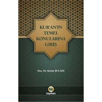 Kur'an'ın Temel Konularına Giriş - Kerim Buladı